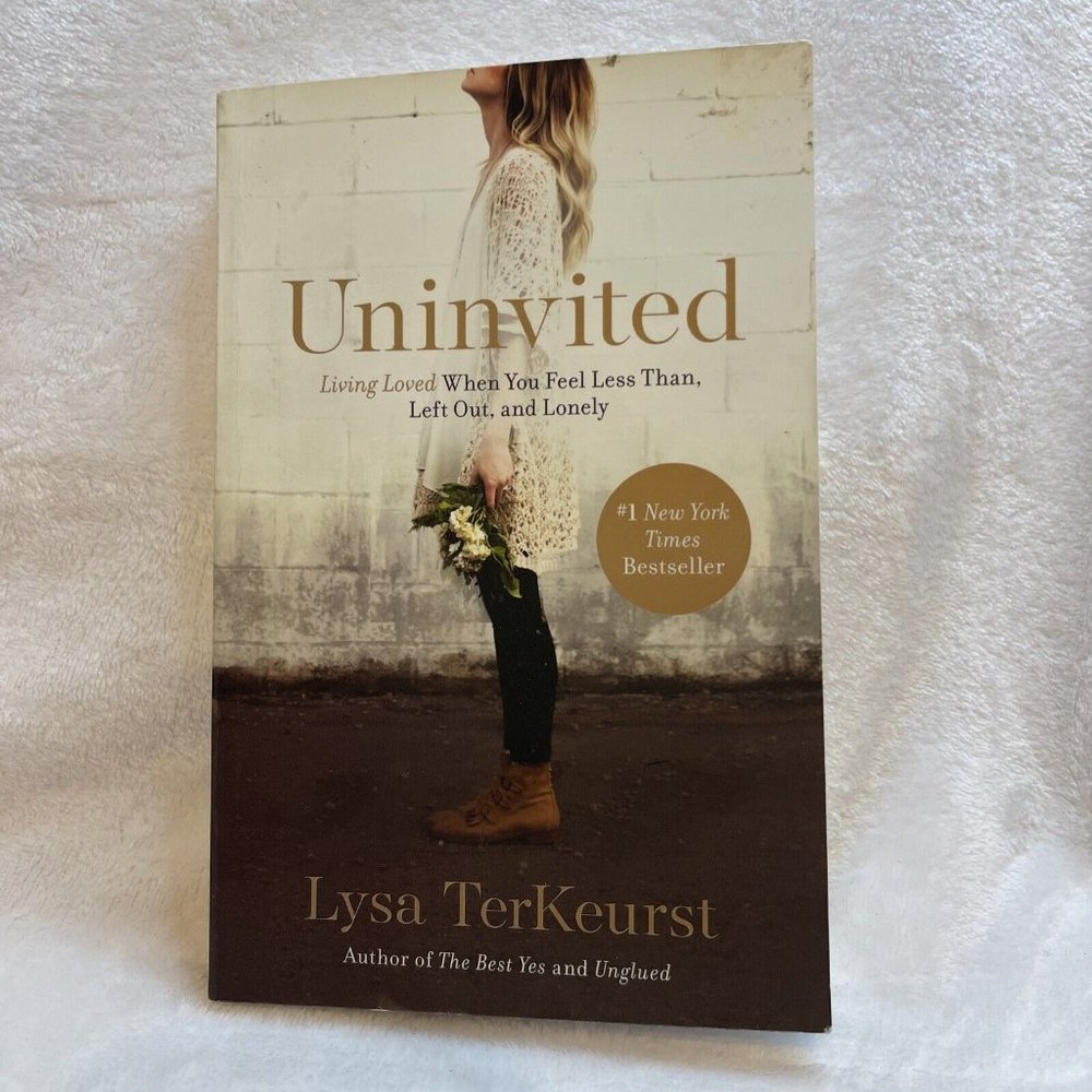 Uninvited: Living Loved When You Feel Less Than, Left Out, and Lonely by TerKeur